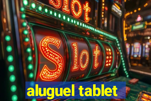 aluguel tablet